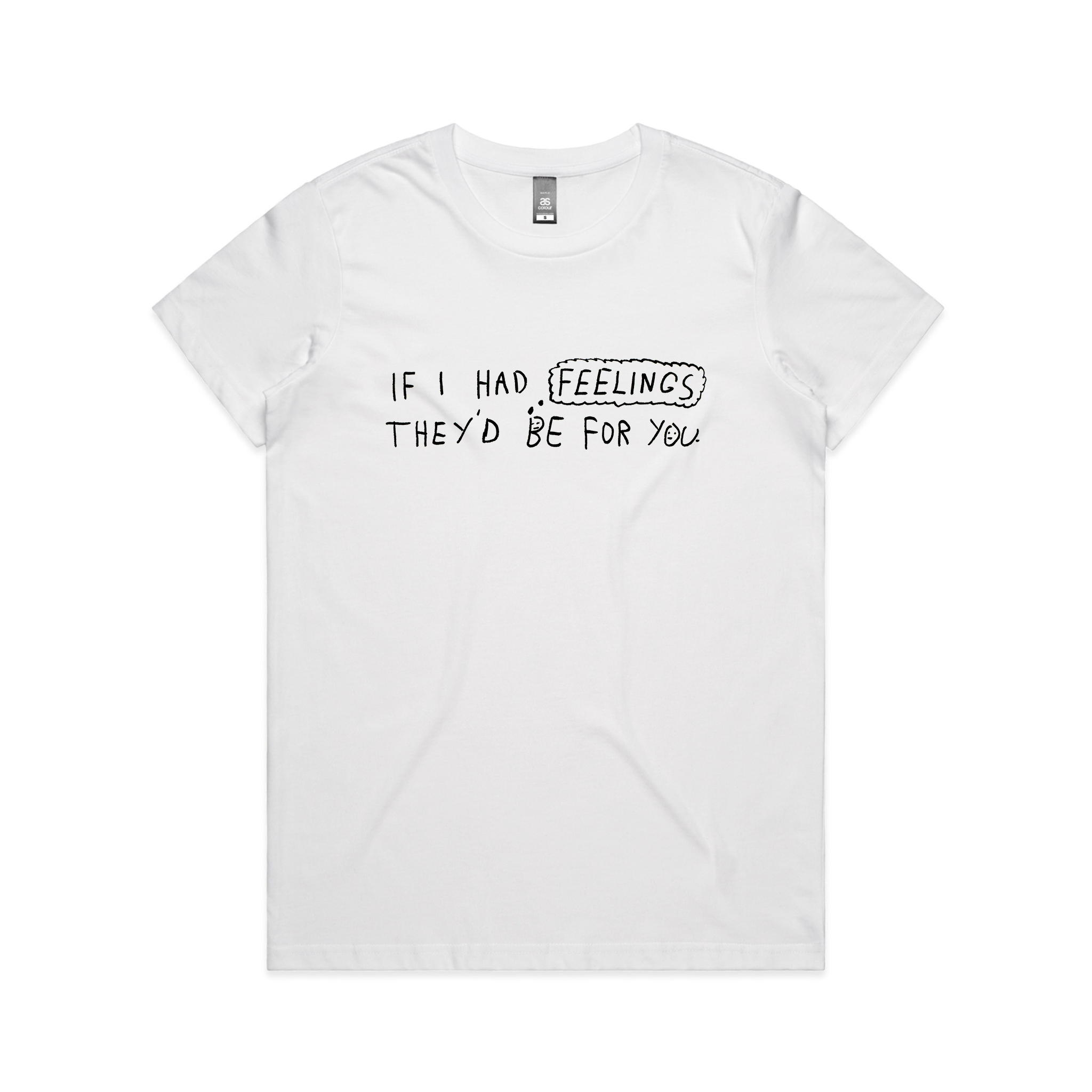 If I Had Feelings Tee