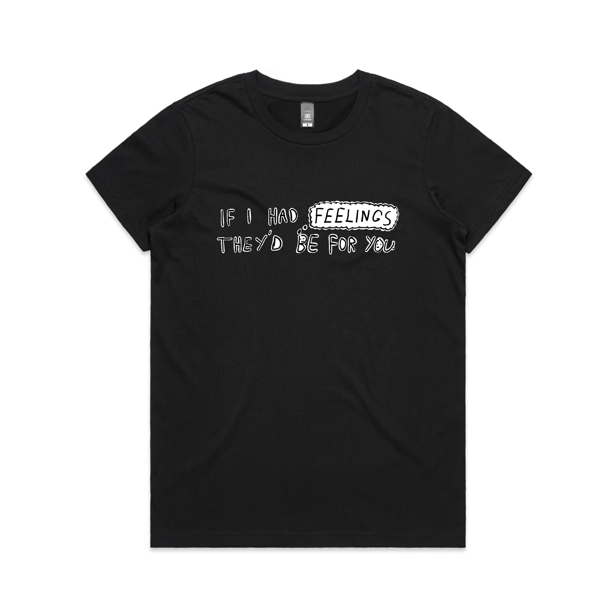 If I Had Feelings Tee