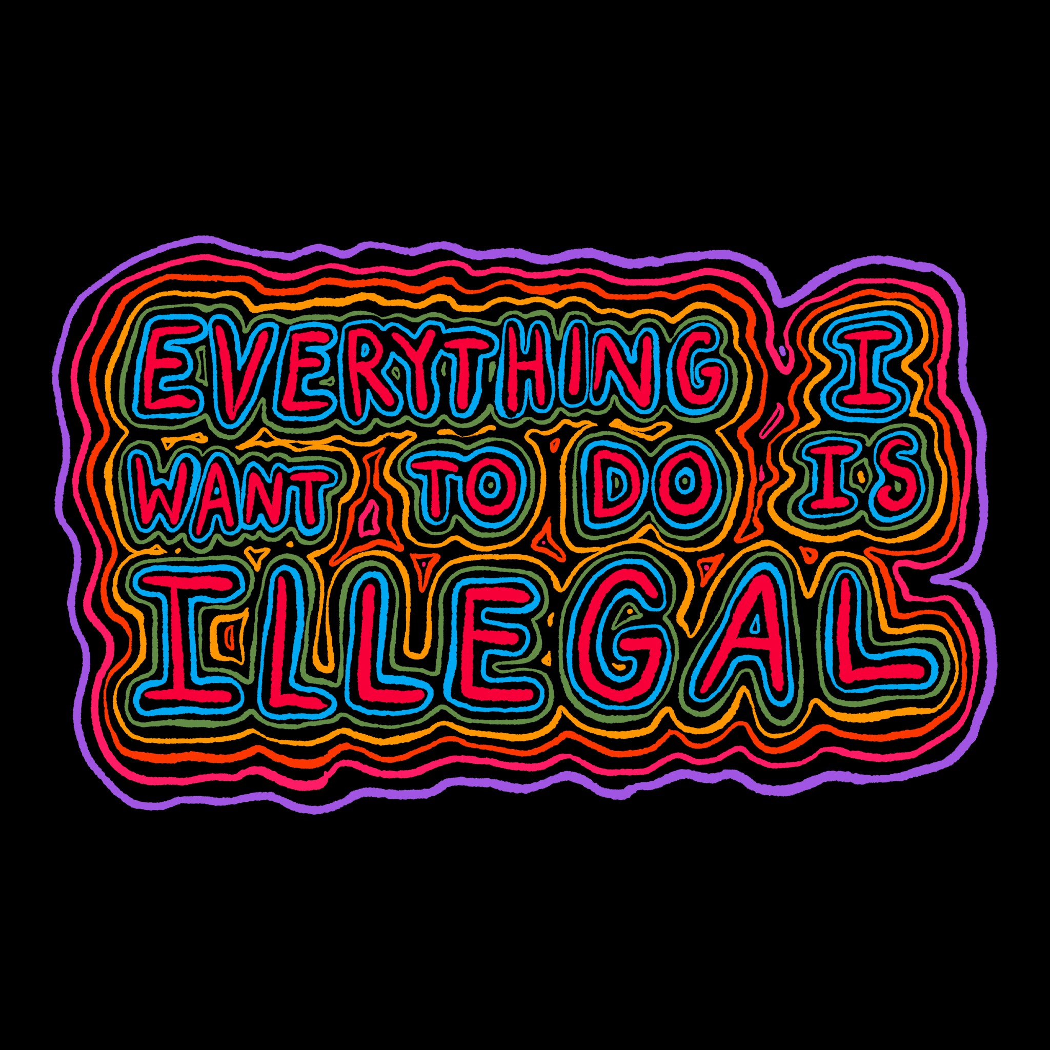 Everything I Want To Do Is Illegal Hoodie