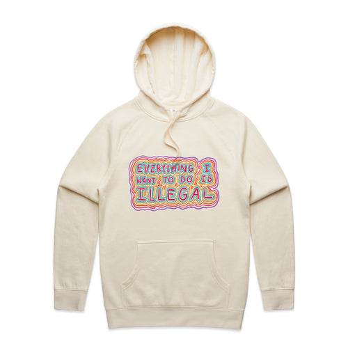 Everything I Want To Do Is Illegal Hoodie by Lonely Kids Club. All clothing from our T-shirts to our shorts and hoodies are ethically made, and printed packed and shipped from Sydney.