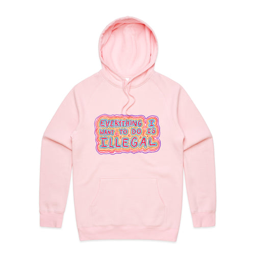 Everything I Want To Do Is Illegal Hoodie by Lonely Kids Club. All clothing from our T-shirts to our shorts and hoodies are ethically made, and printed packed and shipped from Sydney.
