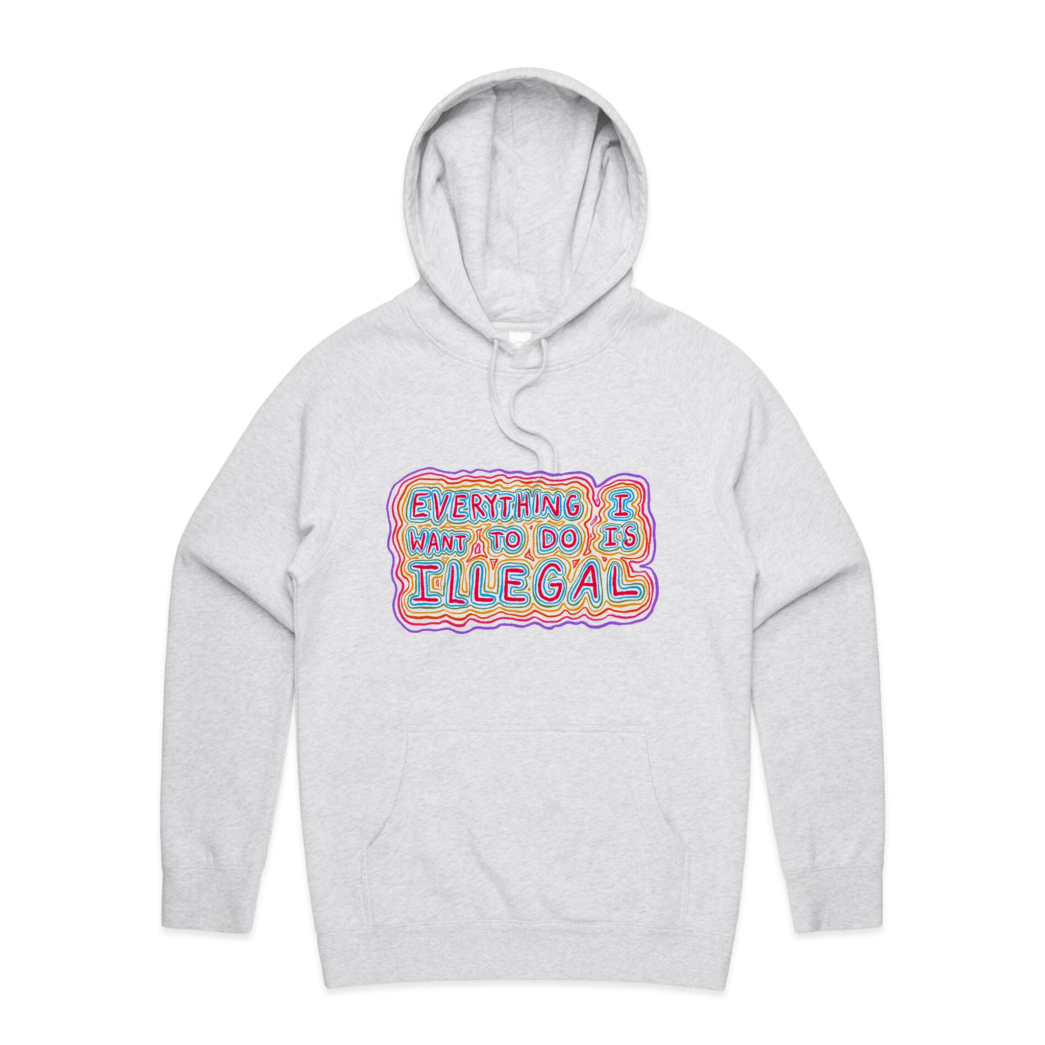 Everything I Want To Do Is Illegal Hoodie