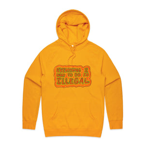 Everything I Want To Do Is Illegal Hoodie by Lonely Kids Club. All clothing from our T-shirts to our shorts and hoodies are ethically made, and printed packed and shipped from Sydney.