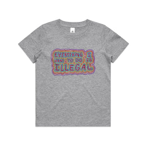 Everything I Want To Do Is Illegal Kids Tee
