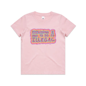 Everything I Want To Do Is Illegal Kids Tee