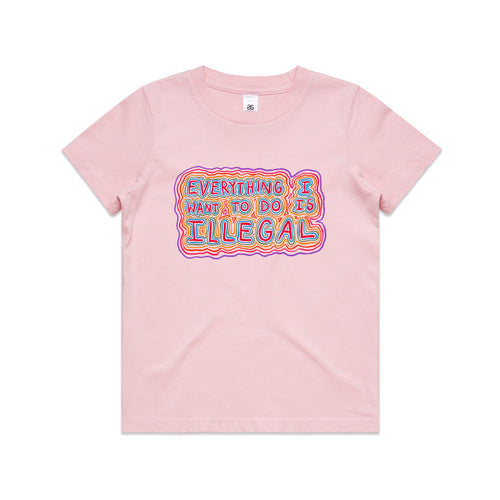 Everything I Want To Do Is Illegal Kids Tee by Lonely Kids Club. All clothing from our T-shirts to our shorts and hoodies are ethically made, and printed packed and shipped from Sydney.