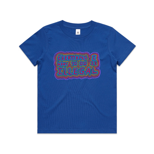 Everything I Want To Do Is Illegal Kids Tee by Lonely Kids Club. All clothing from our T-shirts to our shorts and hoodies are ethically made, and printed packed and shipped from Sydney.