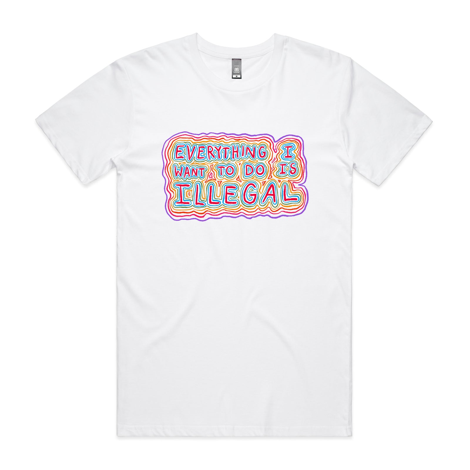 Everything I Want To Do Is Illegal Tee