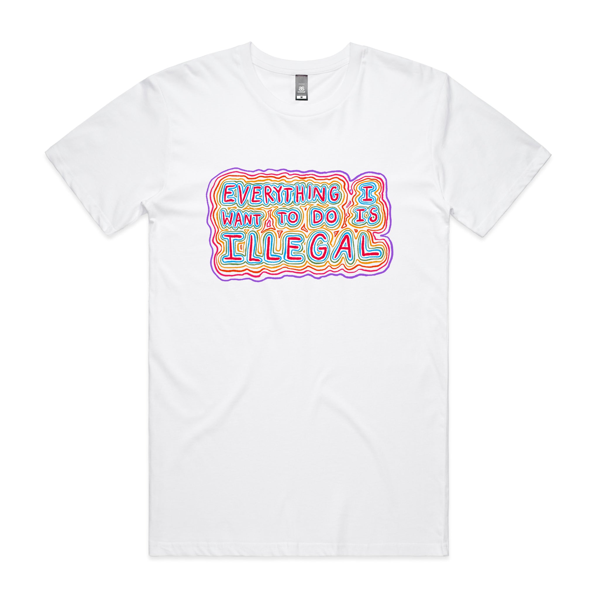 Everything I Want To Do Is Illegal Tee