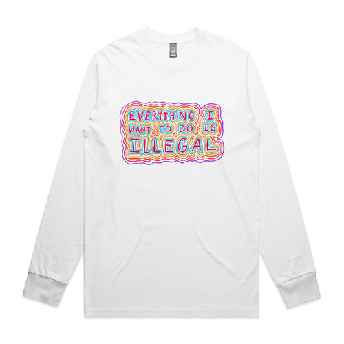 Everything I Want To Do Is Illegal Tee by Lonely Kids Club. All clothing from our T-shirts to our shorts and hoodies are ethically made, and printed packed and shipped from Sydney.