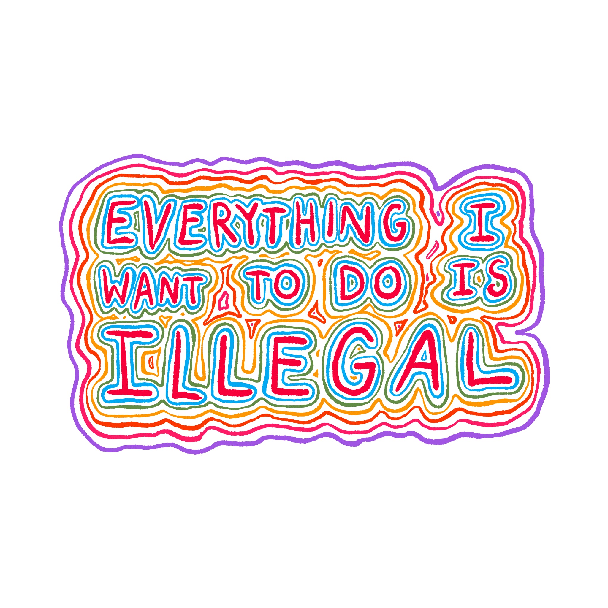 Everything I Want To Do Is Illegal Tee