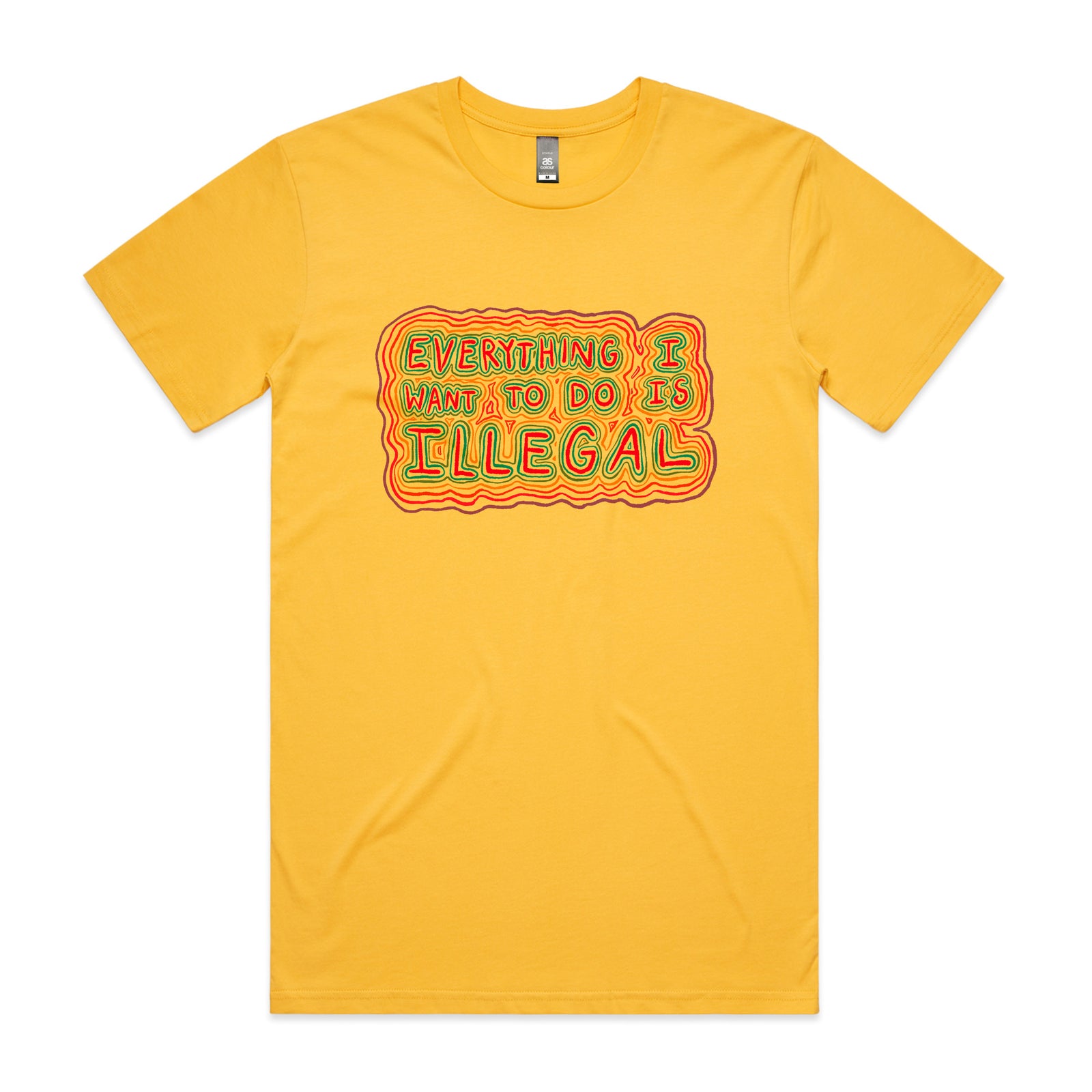 Everything I Want To Do Is Illegal Tee