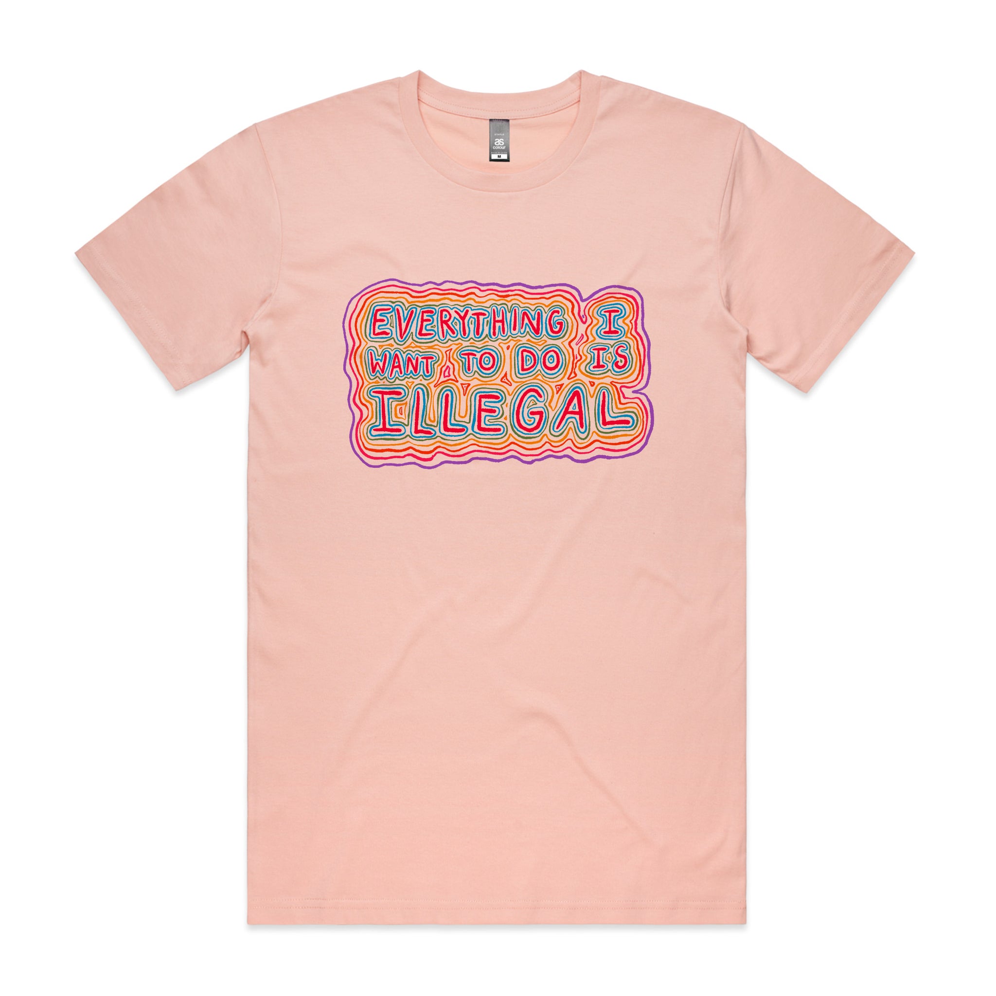 Everything I Want To Do Is Illegal Tee