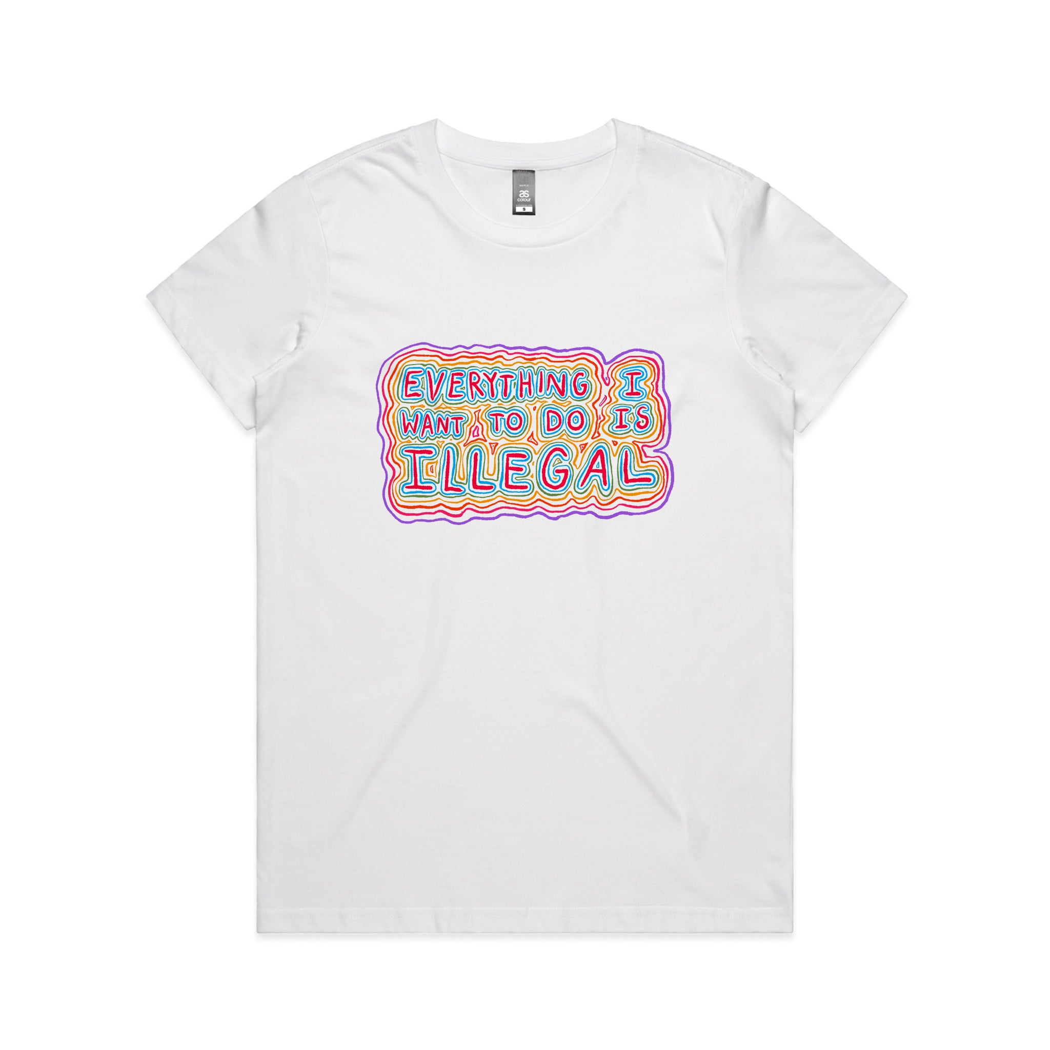 Everything I Want To Do Is Illegal Tee