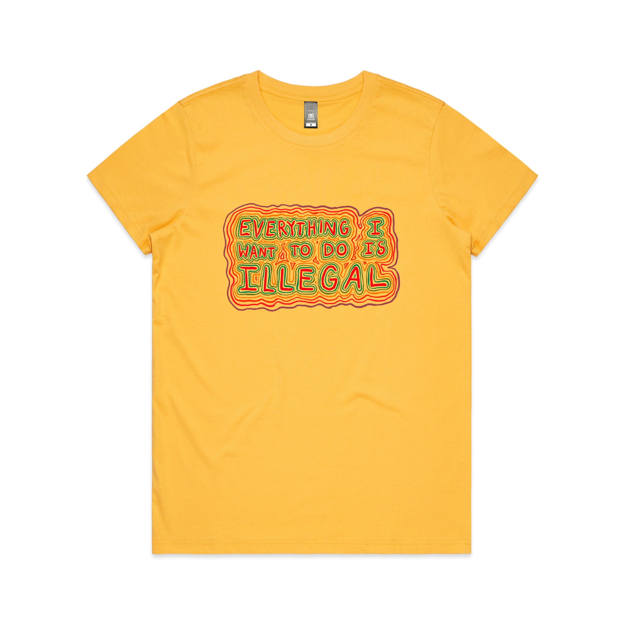 Everything I Want To Do Is Illegal Tee