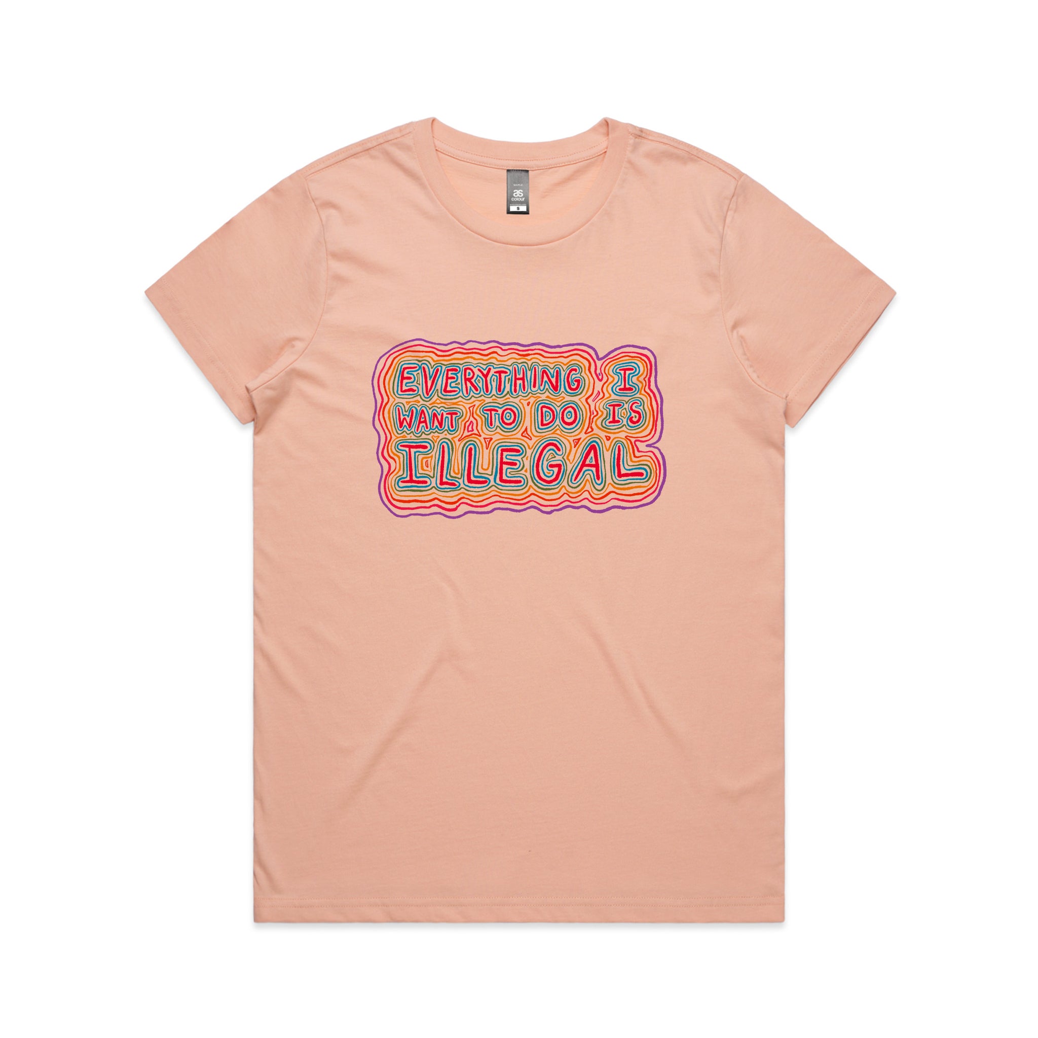 Everything I Want To Do Is Illegal Tee