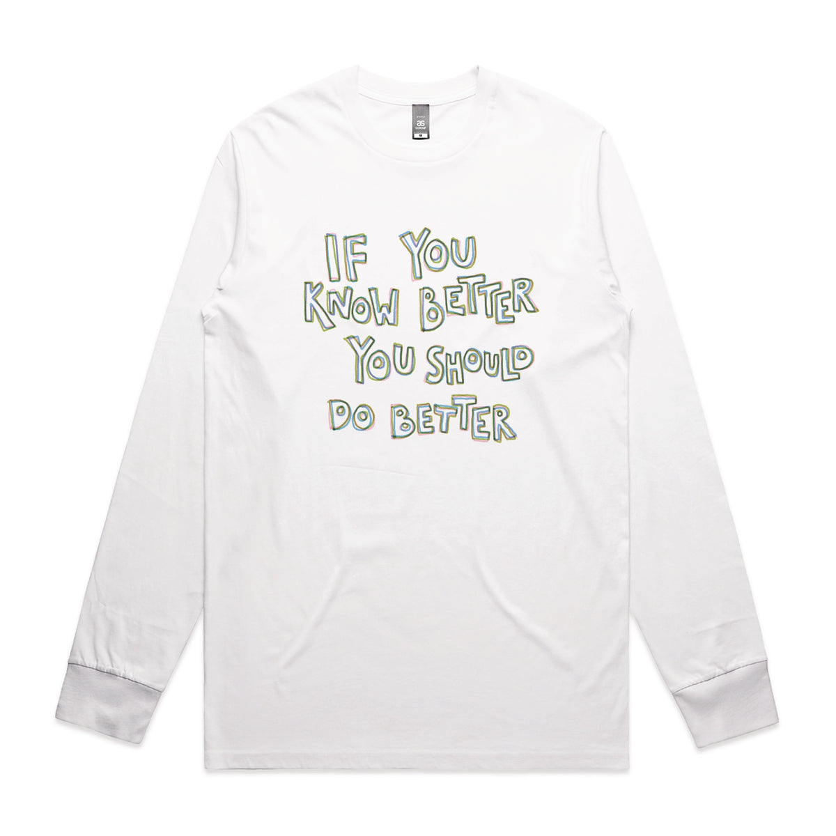 White long sleeve t-shirt with If You Know Better graphic by Lonely Kids Club