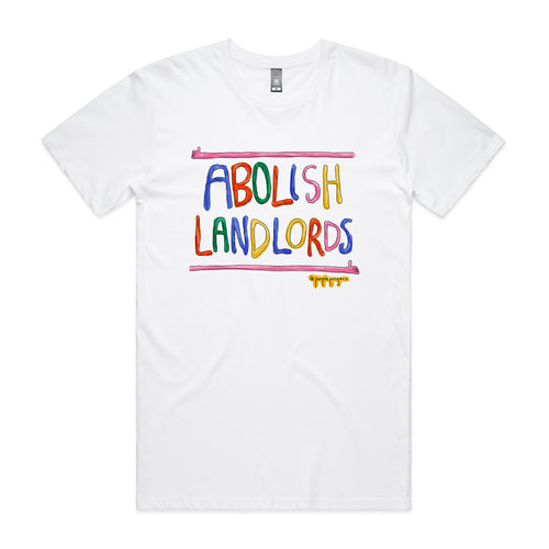 Abolish Landlords Tee by Lonely Kids Club. All clothing from our T-shirts to our shorts and hoodies are ethically made, and printed packed and shipped from Sydney.