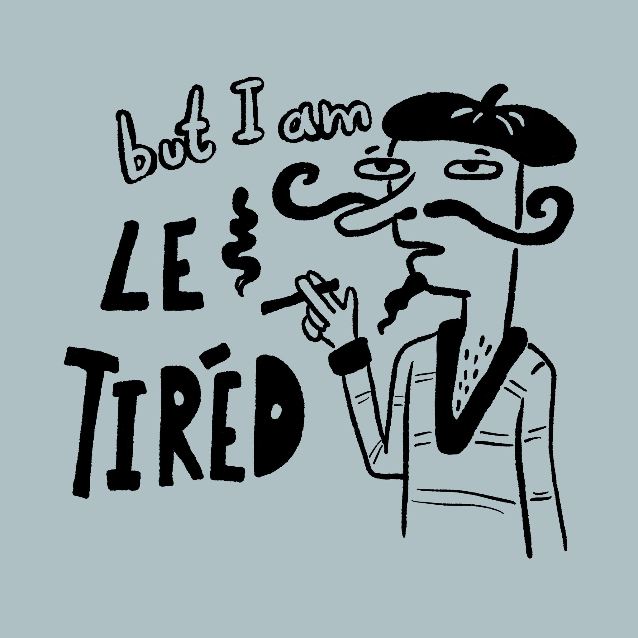 Le Tired Tee