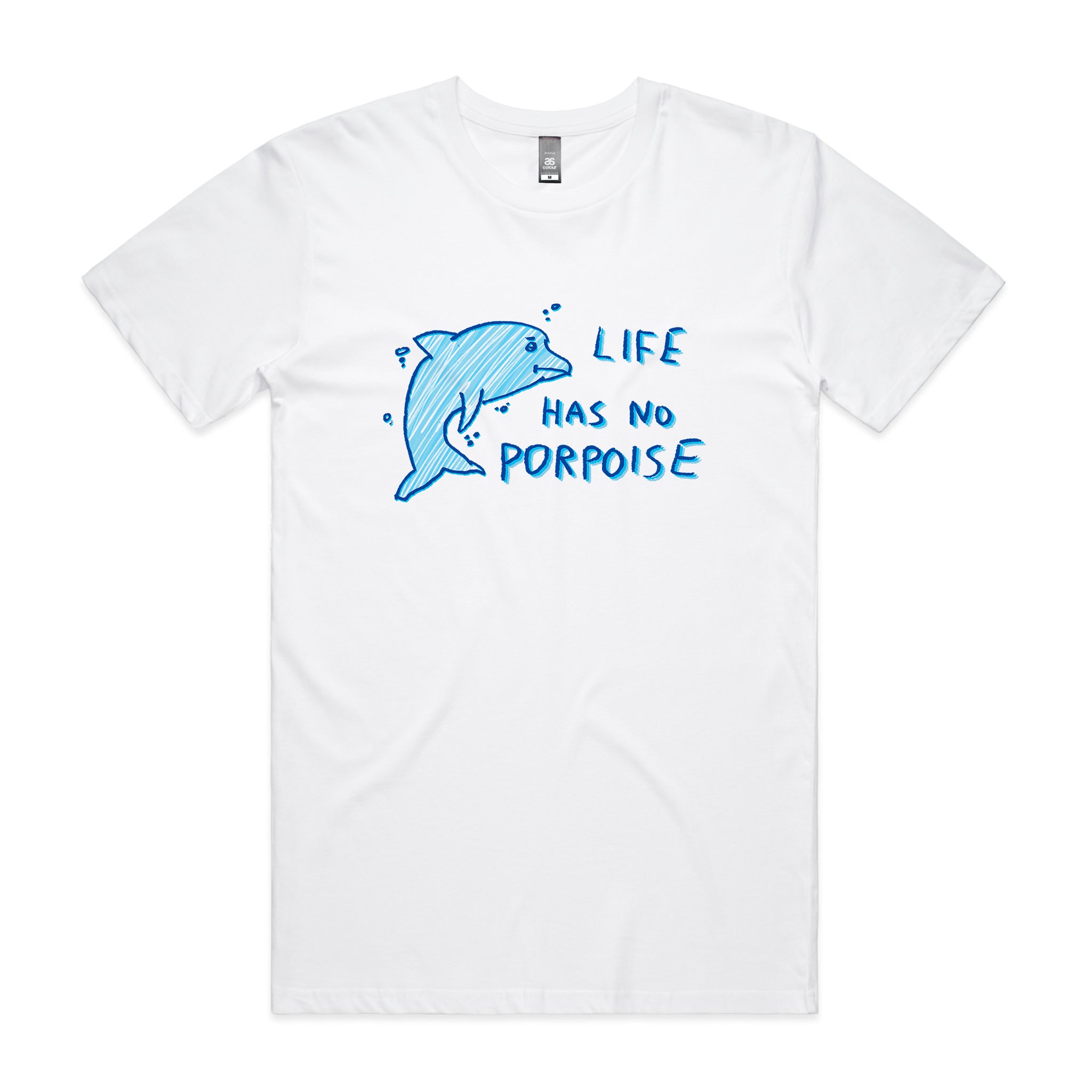 Life Has No Porpoise Tee