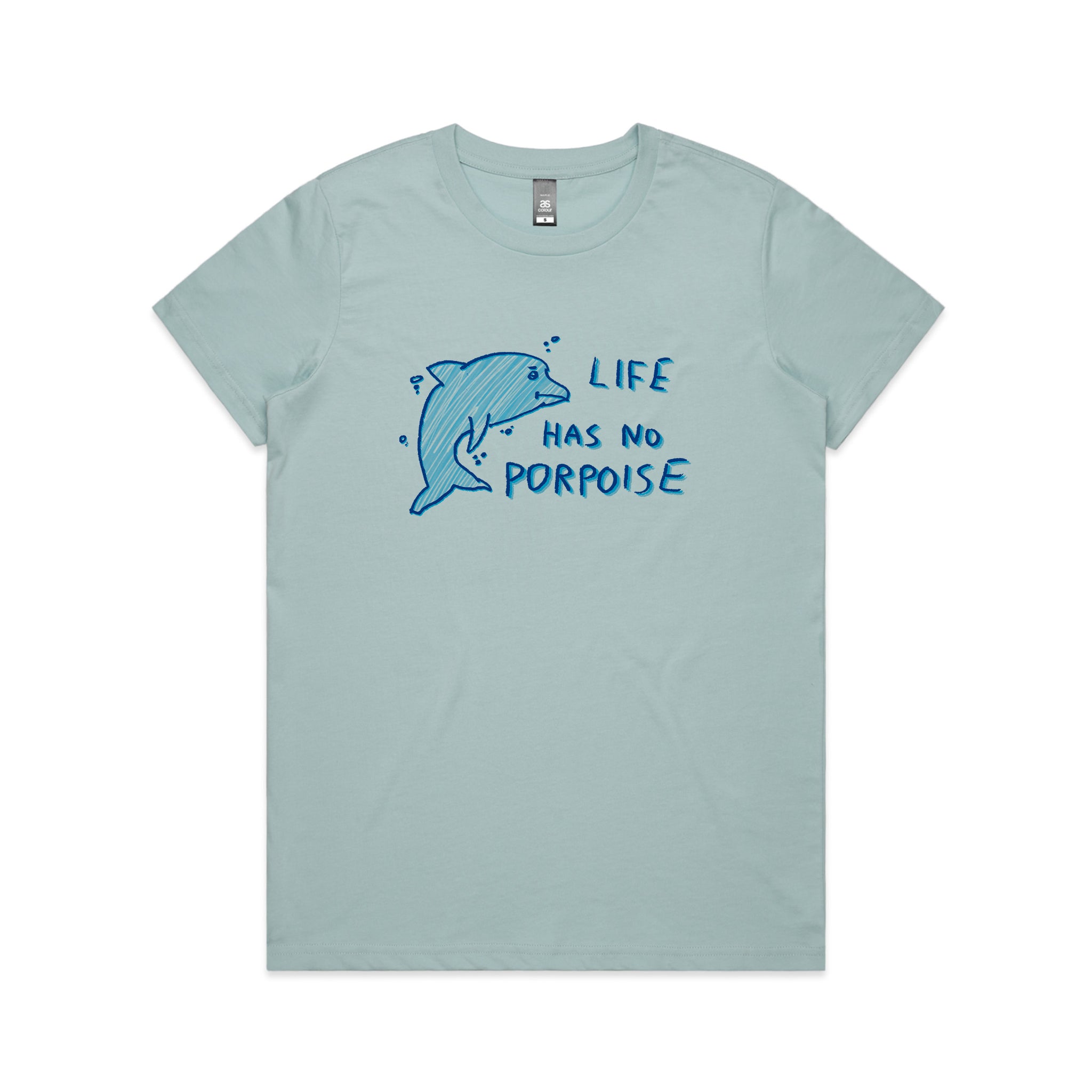 Life Has No Porpoise Tee