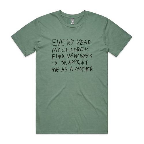 Mother's Disappointment Tee by Lonely Kids Club. All clothing from our T-shirts to our shorts and hoodies are ethically made, and printed packed and shipped from Sydney.