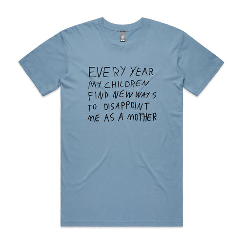 Mother's Disappointment Tee by Lonely Kids Club. All clothing from our T-shirts to our shorts and hoodies are ethically made, and printed packed and shipped from Sydney.