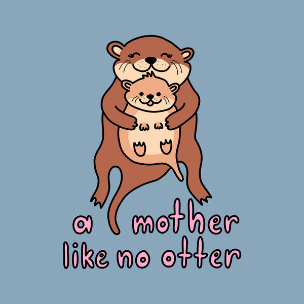 Mother Like No Otter Tee