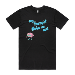 My Therapist Thinks I'm Cool Tee