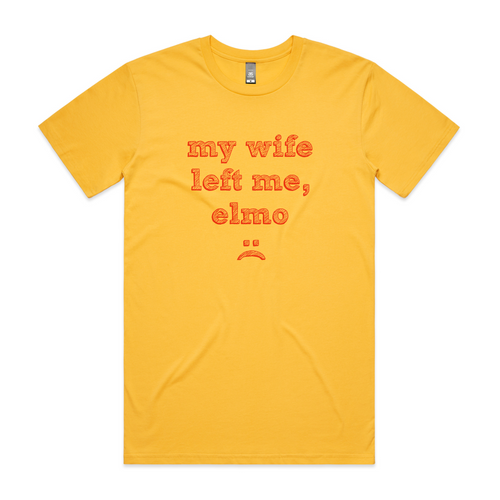My Wife Left Me, Elmo Tee by Lonely Kids Club. All clothing from our T-shirts to our shorts and hoodies are ethically made, and printed packed and shipped from Sydney.