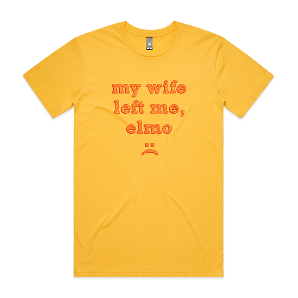 My Wife Left Me, Elmo Tee