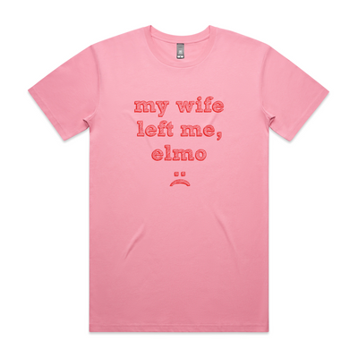 My Wife Left Me, Elmo Tee by Lonely Kids Club. All clothing from our T-shirts to our shorts and hoodies are ethically made, and printed packed and shipped from Sydney.