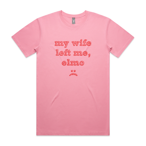My Wife Left Me, Elmo Tee by Lonely Kids Club. All clothing from our T-shirts to our shorts and hoodies are ethically made, and printed packed and shipped from Sydney.