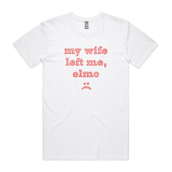 My Wife Left Me, Elmo Tee