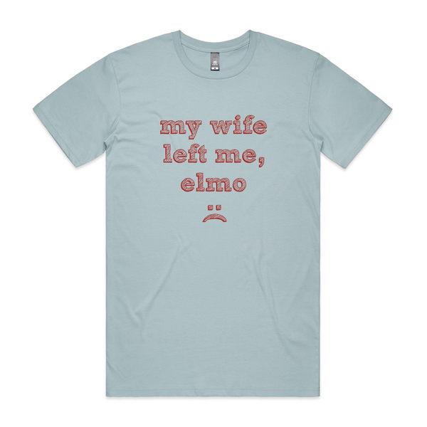 My Wife Left Me, Elmo Tee