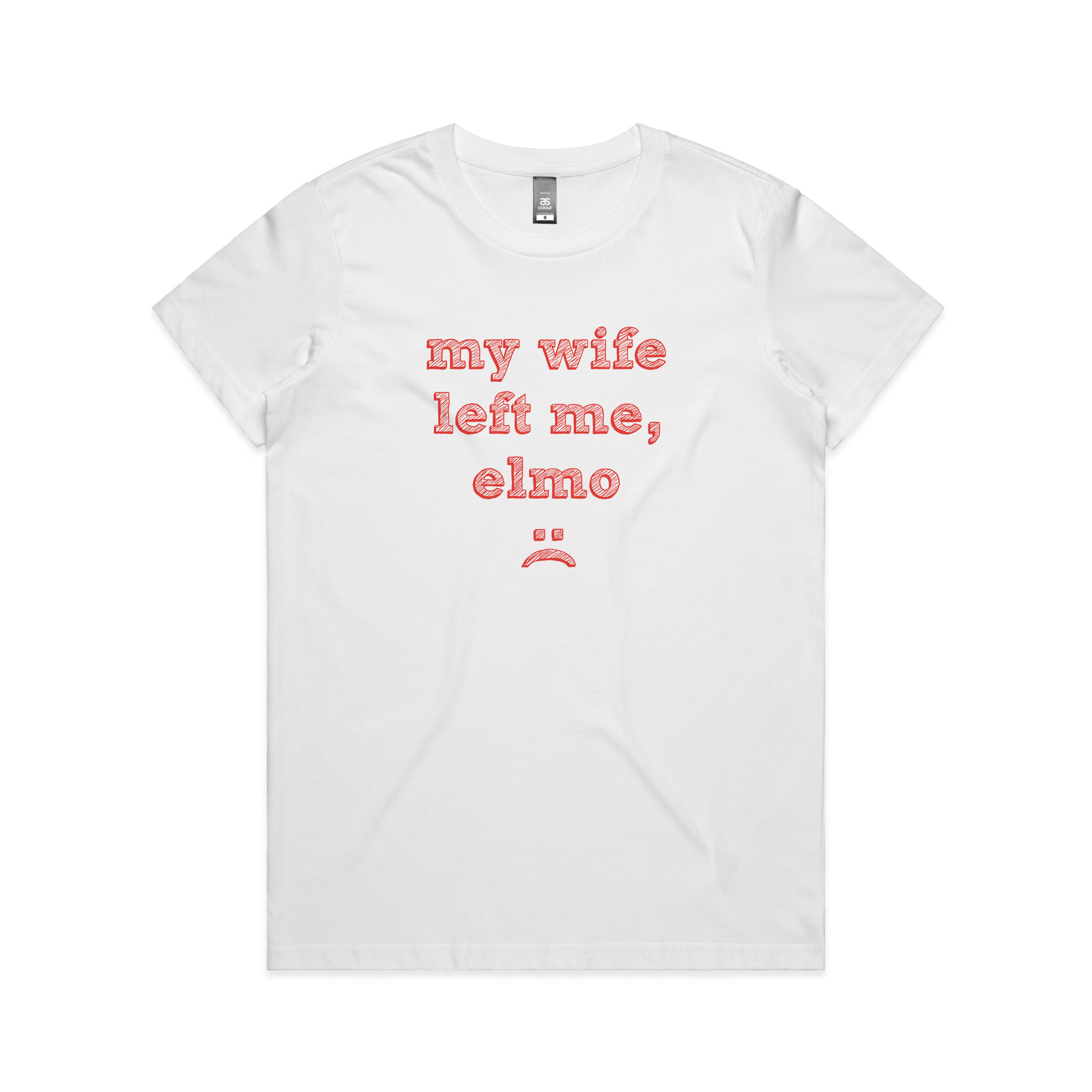 My Wife Left Me, Elmo Tee