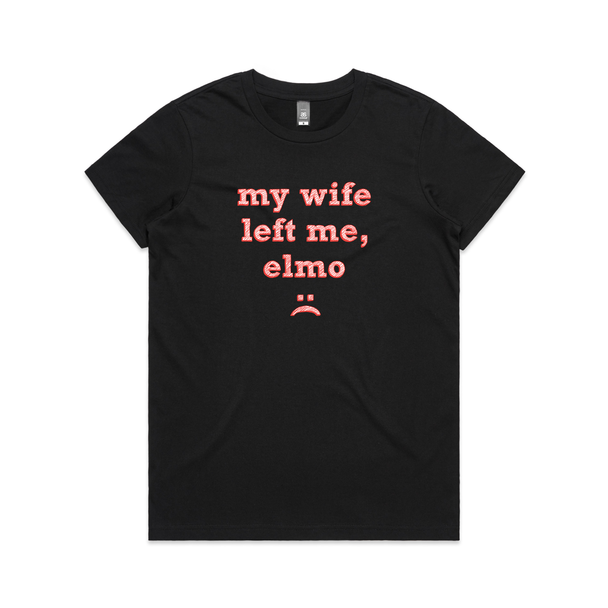 My Wife Left Me, Elmo Tee