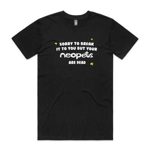 Your Neopets Are Dead Tee by Lonely Kids Club. All clothing from our T-shirts to our shorts and hoodies are ethically made, and printed packed and shipped from Sydney.