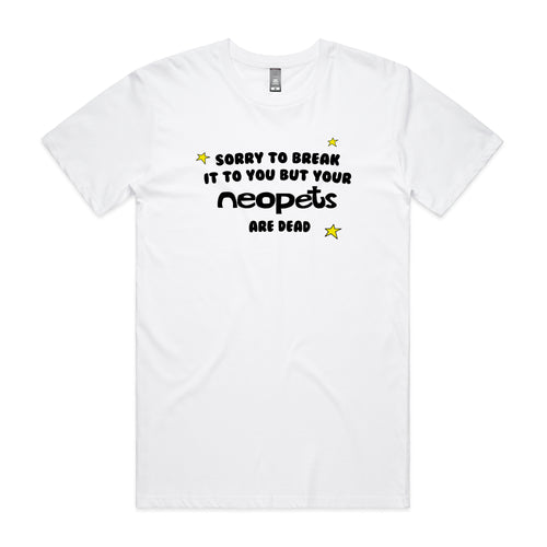 Your Neopets Are Dead Tee by Lonely Kids Club. All clothing from our T-shirts to our shorts and hoodies are ethically made, and printed packed and shipped from Sydney.