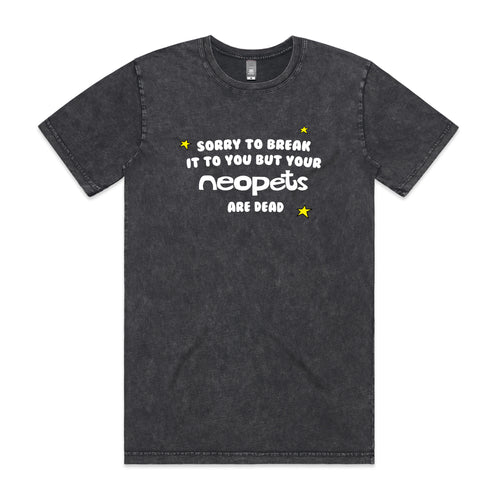 Your Neopets Are Dead Tee by Lonely Kids Club. All clothing from our T-shirts to our shorts and hoodies are ethically made, and printed packed and shipped from Sydney.