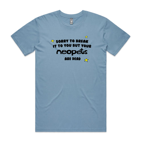 Your Neopets Are Dead Tee by Lonely Kids Club. All clothing from our T-shirts to our shorts and hoodies are ethically made, and printed packed and shipped from Sydney.