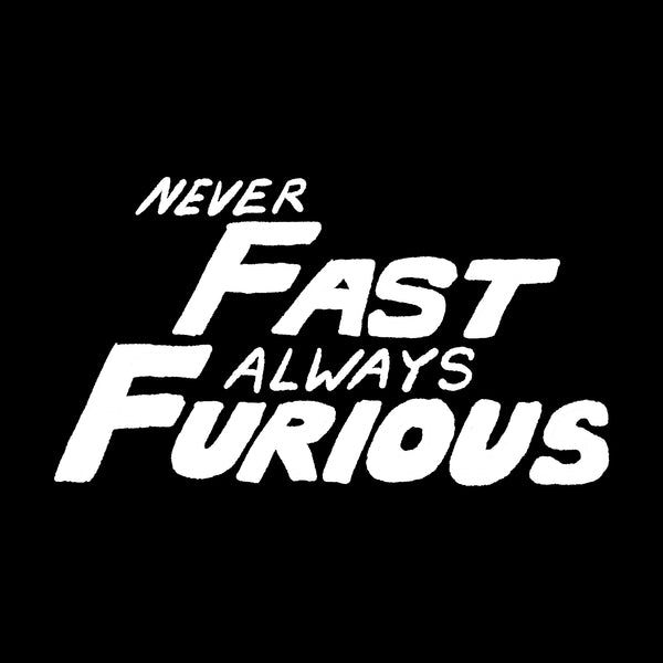 Never Fast Always Furious Tee