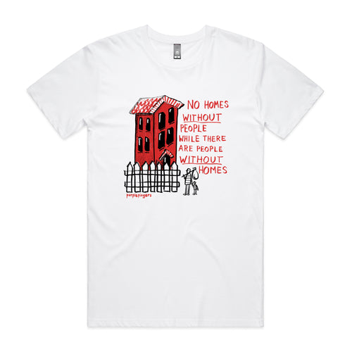 No Homes Tee by Lonely Kids Club. All clothing from our T-shirts to our shorts and hoodies are ethically made, and printed packed and shipped from Sydney.