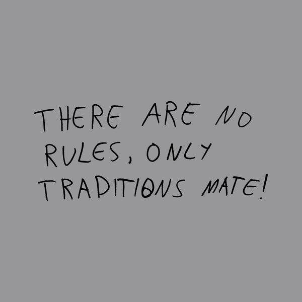 No Rules Only Traditions Tee