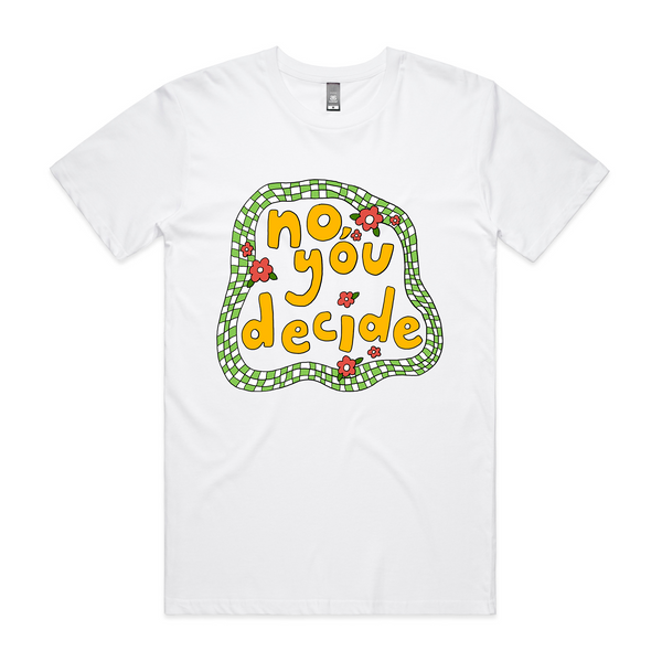 No, You Decide Tee