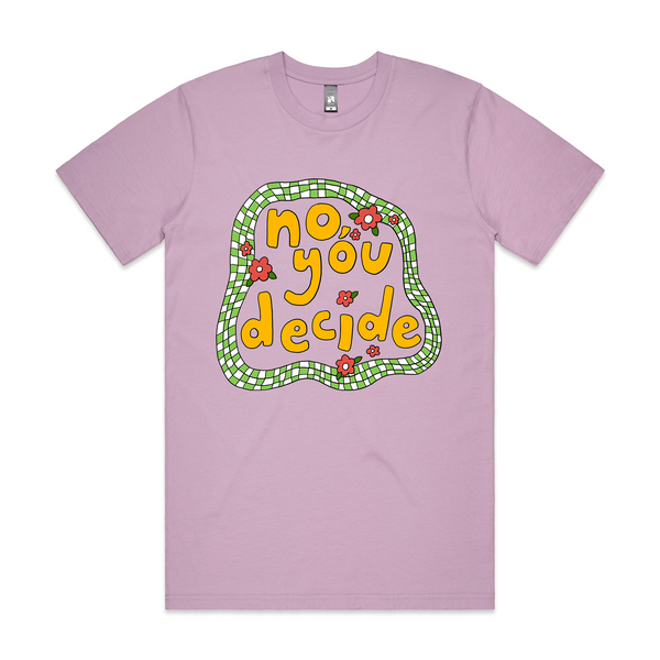 No, You Decide Tee