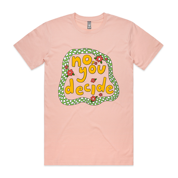 No, You Decide Tee