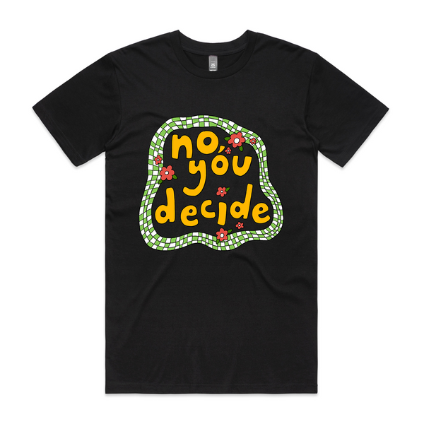 No, You Decide Tee