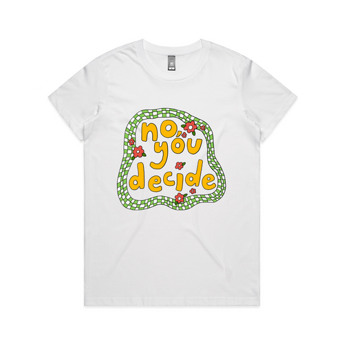 No, You Decide Tee by Lonely Kids Club. All clothing from our T-shirts to our shorts and hoodies are ethically made, and printed packed and shipped from Sydney.