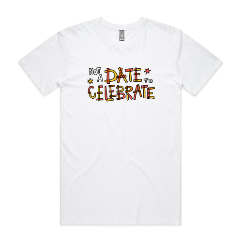 Not A Date To Celebrate Charity Tee by Lonely Kids Club. All clothing from our T-shirts to our shorts and hoodies are ethically made, and printed packed and shipped from Sydney.